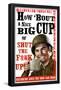 How 'Bout a Nice Big Cup of Shut the F**K Up!-null-Framed Poster