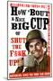 How 'Bout a Nice Big Cup of Shut the F**K Up!-null-Mounted Poster