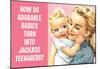 How Do Adorable Babies Turn Into Jackass Teenagers Funny Poster-null-Mounted Poster