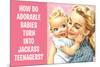 How Do Adorable Babies Turn Into Jackass Teenagers Funny Poster-Ephemera-Mounted Poster