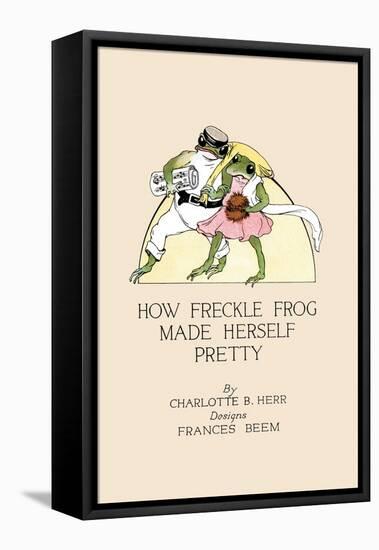How Freckle Frog Made Herself Pretty-Frances Beem-Framed Stretched Canvas