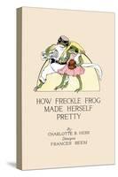 How Freckle Frog Made Herself Pretty-Frances Beem-Stretched Canvas