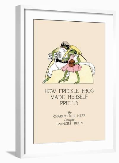 How Freckle Frog Made Herself Pretty-Frances Beem-Framed Art Print