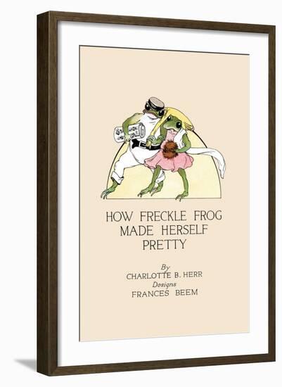 How Freckle Frog Made Herself Pretty-Frances Beem-Framed Art Print