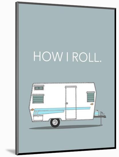 How I Roll-Annie Bailey Art-Mounted Art Print