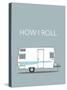 How I Roll-Annie Bailey Art-Stretched Canvas