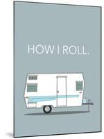 How I Roll-Annie Bailey Art-Mounted Art Print