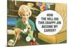 How The Hell Did Crappy Job Become My Career Funny Poster-Ephemera-Mounted Poster