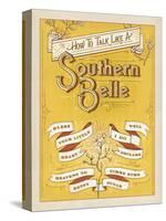 How to Talk Like a Southern Belle-Anderson Design Group-Stretched Canvas