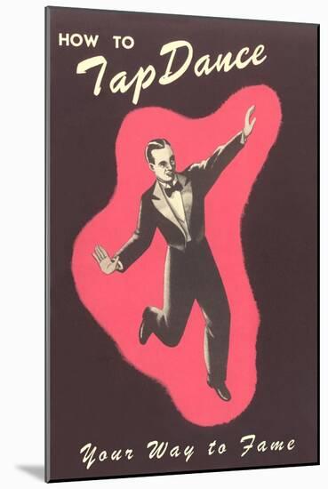 How to Tap Dance Your Way to Fame-null-Mounted Art Print