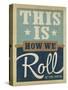 How We Roll-Anderson Design Group-Stretched Canvas