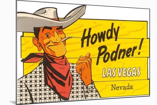Howdy Podner, Las Vegas, Nevada-null-Mounted Premium Giclee Print