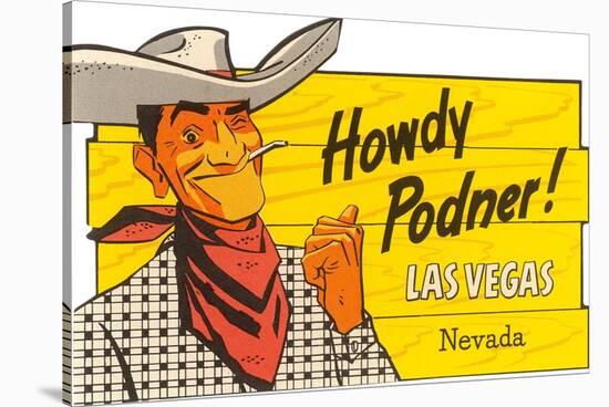 Howdy Podner, Las Vegas, Nevada-null-Stretched Canvas