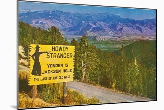 Howdy Stranger, Sign for Jackson Hole, Wyoming-null-Mounted Art Print