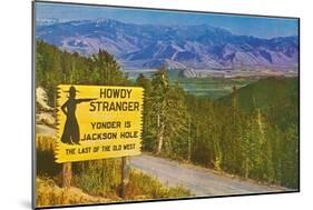 Howdy Stranger, Sign for Jackson Hole, Wyoming-null-Mounted Art Print