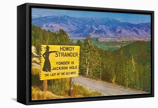 Howdy Stranger, Sign for Jackson Hole, Wyoming-null-Framed Stretched Canvas