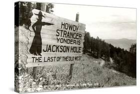 Howdy Stranger, Sign into Jackson Hole, Wyoming-null-Stretched Canvas