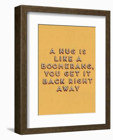 Hug is Like a Boomerang-null-Framed Art Print