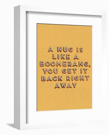 Hug is Like a Boomerang-null-Framed Art Print