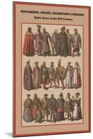 Hungarians, Croats, Dalmatians and Russians Baltic Dress in the XVI Century-Friedrich Hottenroth-Mounted Art Print