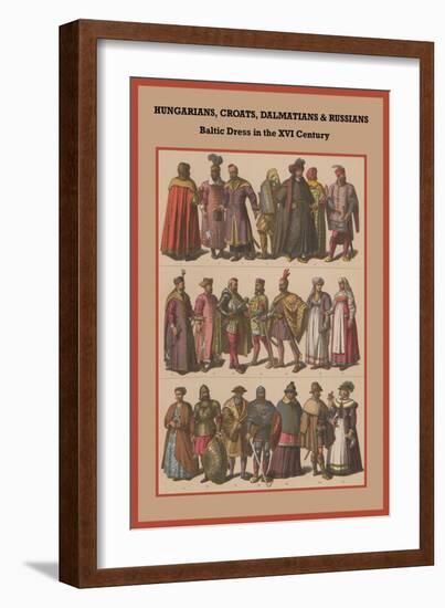 Hungarians, Croats, Dalmatians and Russians Baltic Dress in the XVI Century-Friedrich Hottenroth-Framed Art Print