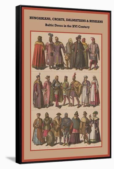 Hungarians, Croats, Dalmatians and Russians Baltic Dress in the XVI Century-Friedrich Hottenroth-Framed Stretched Canvas