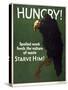 Hungry! Starve Him!-null-Stretched Canvas
