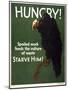 Hungry! Starve Him!-null-Mounted Giclee Print