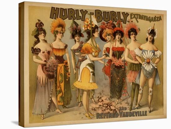 Hurly-Burly Extravaganza and Refined Vaudeville Poster-Lantern Press-Stretched Canvas