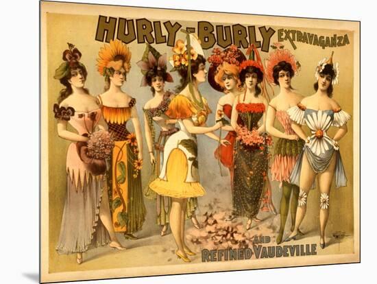 Hurly-Burly Extravaganza and Refined Vaudeville-null-Mounted Art Print