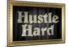 Hustle Hard Faux Framed Poster-null-Mounted Poster