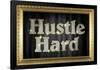 Hustle Hard Faux Framed Poster-null-Framed Poster