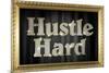 Hustle Hard Faux Framed-null-Mounted Art Print