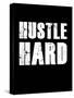 Hustle Hard-null-Stretched Canvas