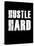 Hustle Hard-null-Stretched Canvas