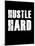 Hustle Hard-null-Mounted Art Print