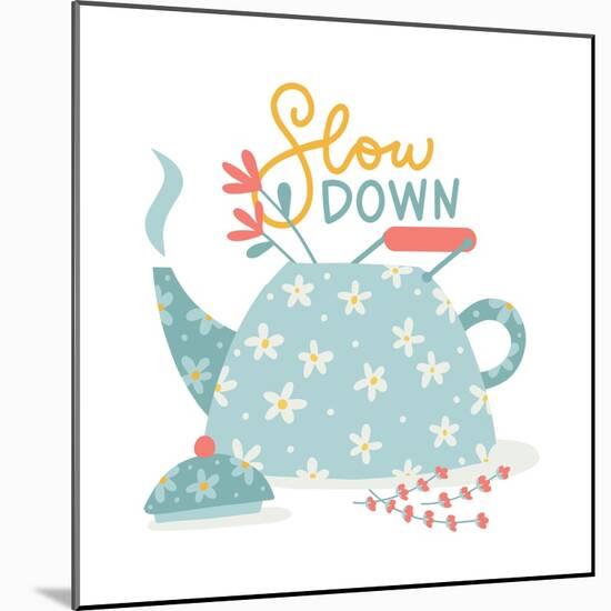 Hygge Card with Slow down Words and Vintage Teapot. Cute Print for Apparel, T-Shirt, Clothes, Cards-Svetlana Shamshurina-Mounted Photographic Print