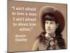 "I Ain't Afraid to Love a Man. I Ain't Afraid to Shoot Him Either." - Annie Oakley-Ephemera-Mounted Poster