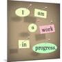 I Am a Work in Progress Quote Saying Bulletin Board-iqoncept-Mounted Art Print