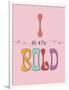 I Am Bold-Sarah Adams-Framed Art Print