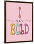 I Am Bold-Sarah Adams-Framed Art Print