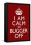 I Am Calm So Bugger Off-null-Framed Stretched Canvas