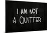 I Am Not A Quitter-airdone-Mounted Art Print