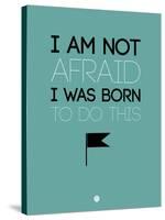 I Am Not Afraid 2-NaxArt-Stretched Canvas