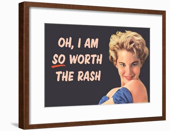 I Am So Worth the Rash Funny Art Poster Print-null-Framed Poster