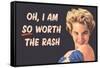 I Am So Worth the Rash Funny Art Poster Print-Ephemera-Framed Stretched Canvas