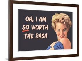 I Am So Worth the Rash Funny Art Poster Print-Ephemera-Framed Poster