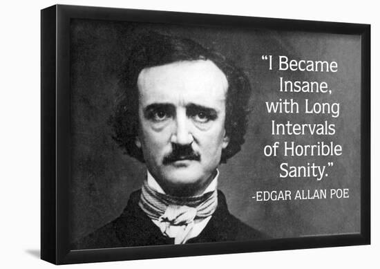 I Became Insane With Intervals Of Sanity Edgar Allan Poe Quote Poster-null-Framed Poster