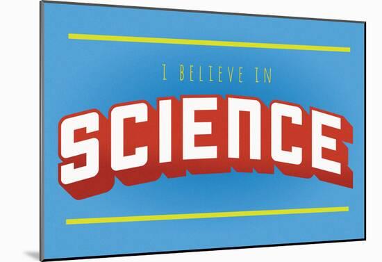 I Believe In Science-null-Mounted Poster