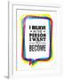 I Believe in the Person I Want to Become. Inspiring Creative Motivation Quote-wow subtropica-Framed Art Print
